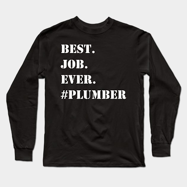 WHITE BEST JOB EVER #PLUMBER Long Sleeve T-Shirt by Prairie Ridge Designs